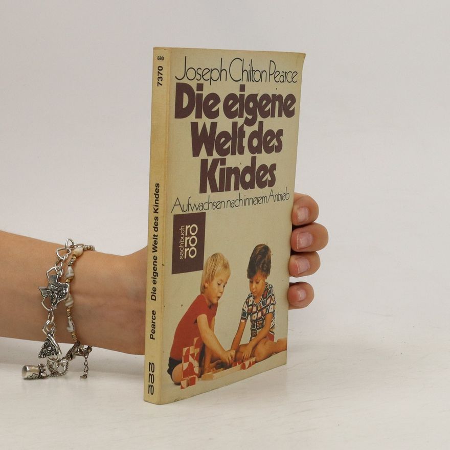joseph Chilton Pearce Die eigene Welt des Kindes