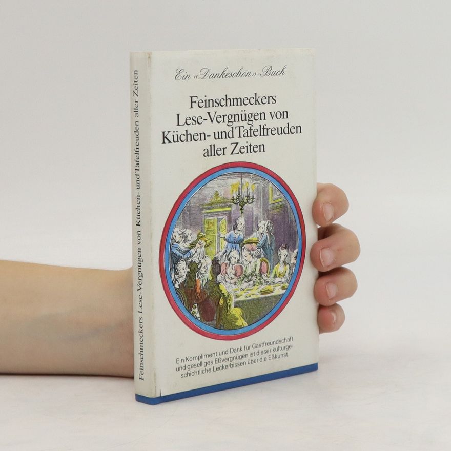 Günter Scholz Feinschmeckers Lese-Vergnügen von Küchen- und Tafelfreuden aller Zeiten