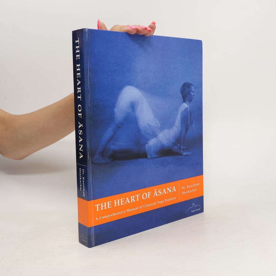 Kausthub Desikachar The Heart of Āsana