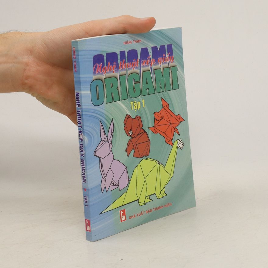 Hoàng Thanh Nghệ Thuật Xếp Giấy Origami. Origami Art