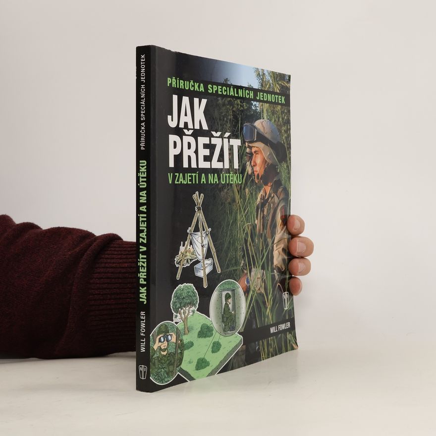 Will Fowler Jak přežít v zajetí a na útěku - Příručka speciálních jednotek
