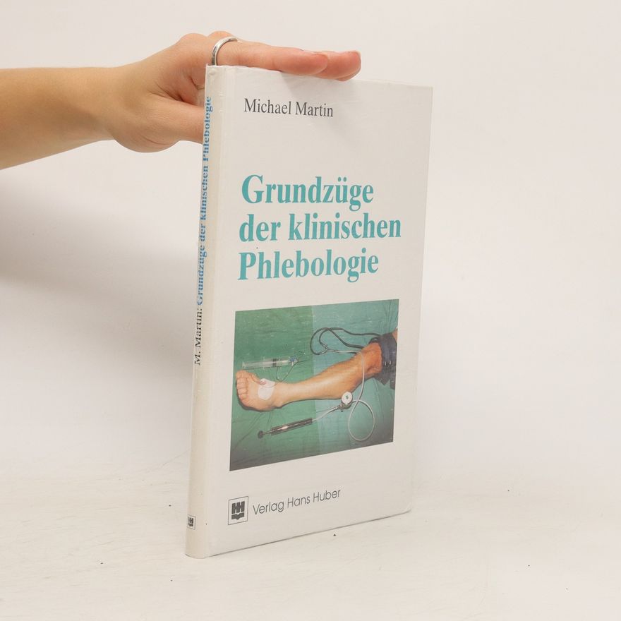 Michael Martin Grundzüge der klinischen Phlebologie