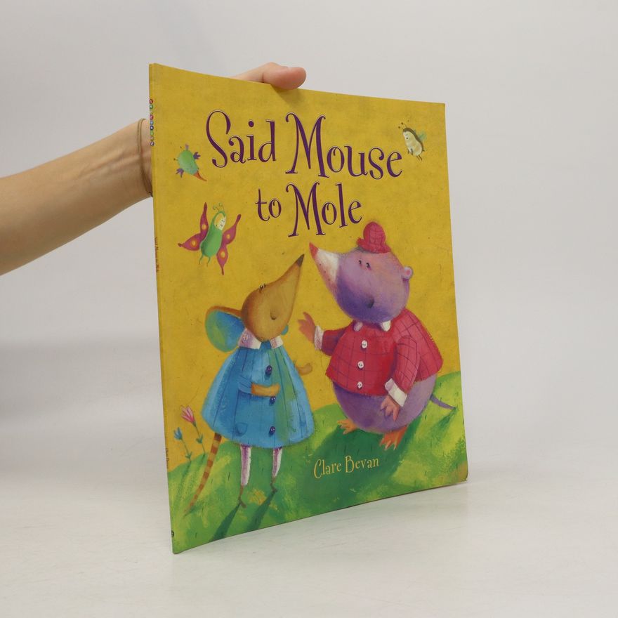Clare Bevan Said Mouse to Mole