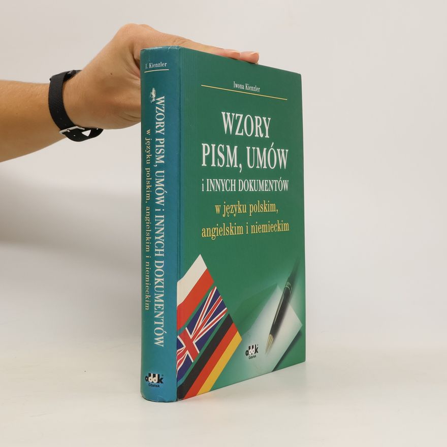 Iwona Kienzler Wzory pism, umów i innych dokumentów w języku polskim, angielskim i niemieckim