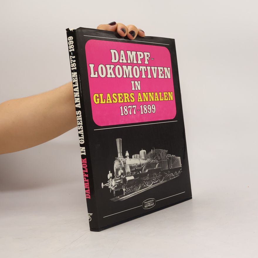 Various authors Dampflokomotiven in Glasers Annalen 1877 - 1899