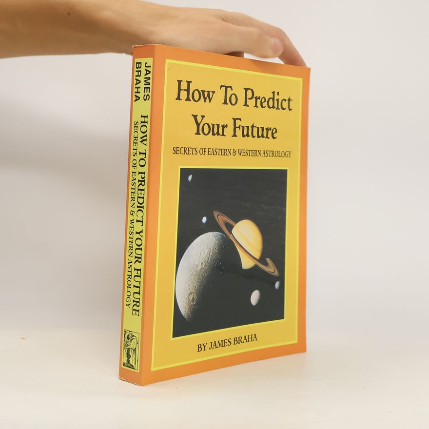 James Braha How to predict your future - Secrets of eastern & western astrology