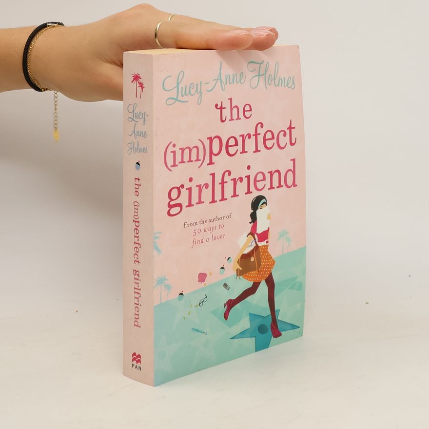 Lucy-Anne Holmes The (im)perfect Girlfriend