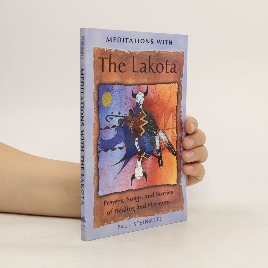 Paul B. Steinmetz Meditations with the Lakota