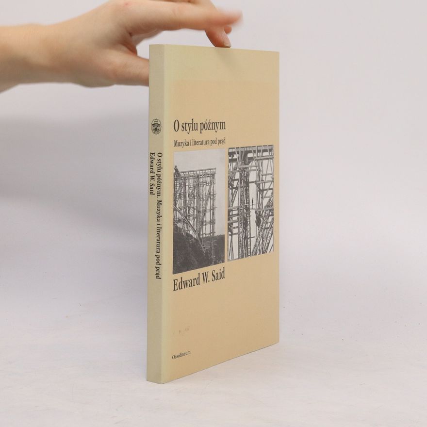Edward Said O STYLU PÓŹNYM MUZYKA I LITERATURA POD PRĄD