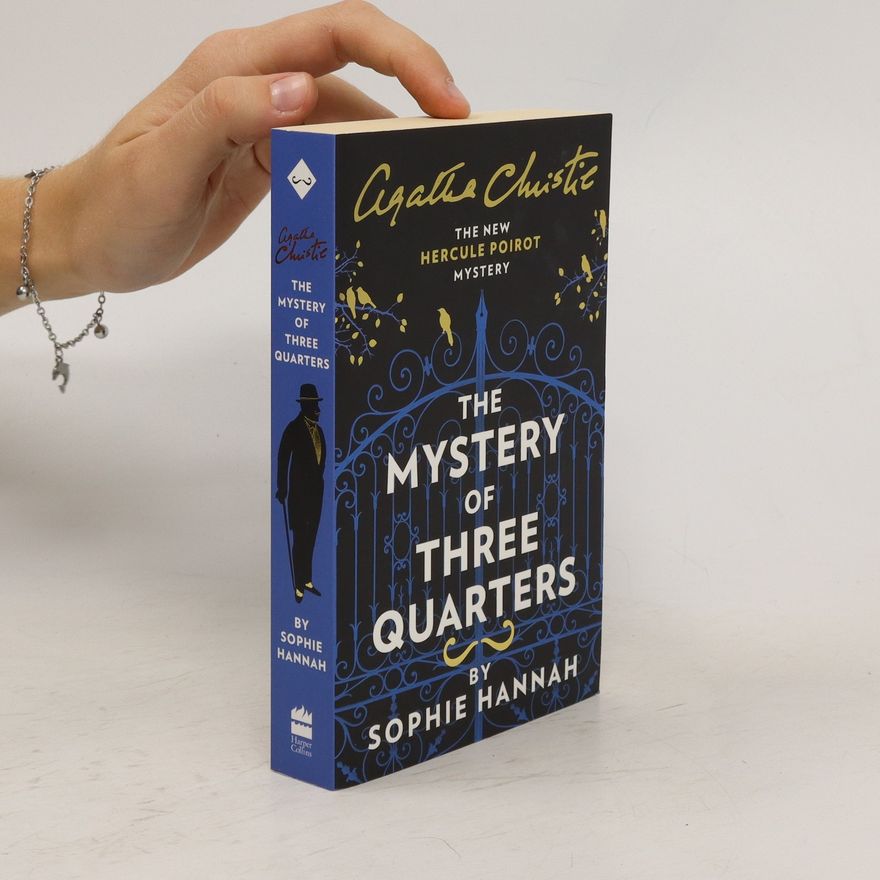 Sophie Hannah The mystery of three quarters: The new Hercule Poirot mystery