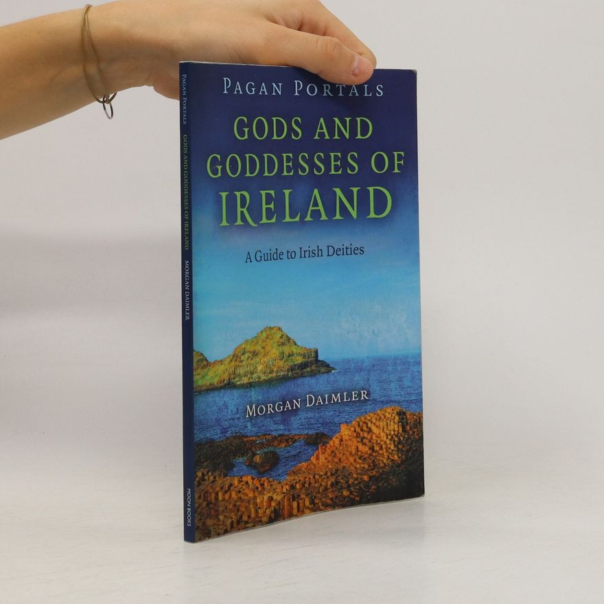 Morgan Daimler Pagan Portals - Gods and Goddesses of Ireland