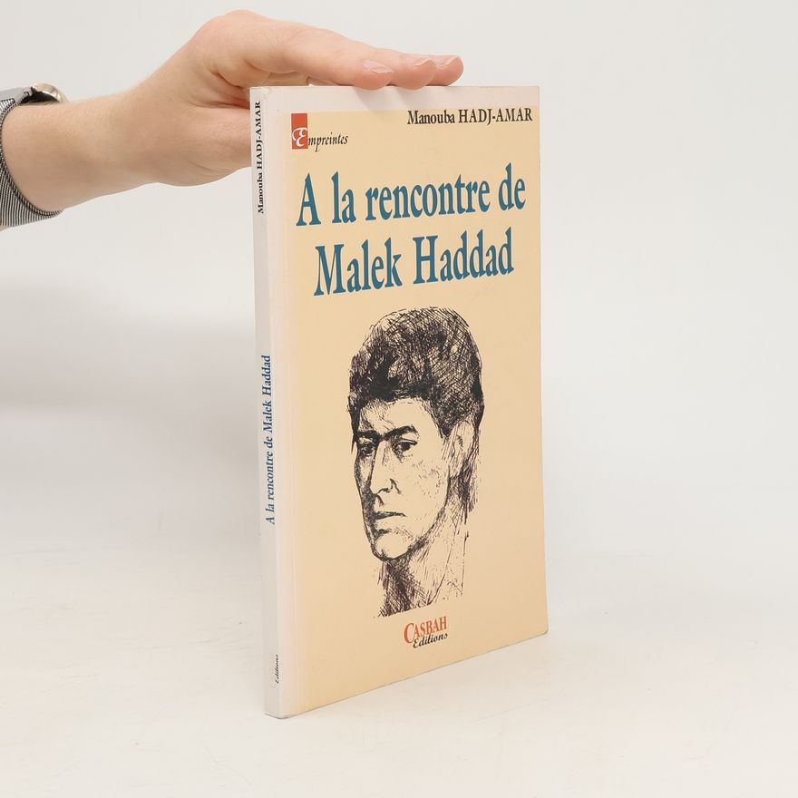 Manouba Hadj-Amar A la rencontre de Malek Haddad