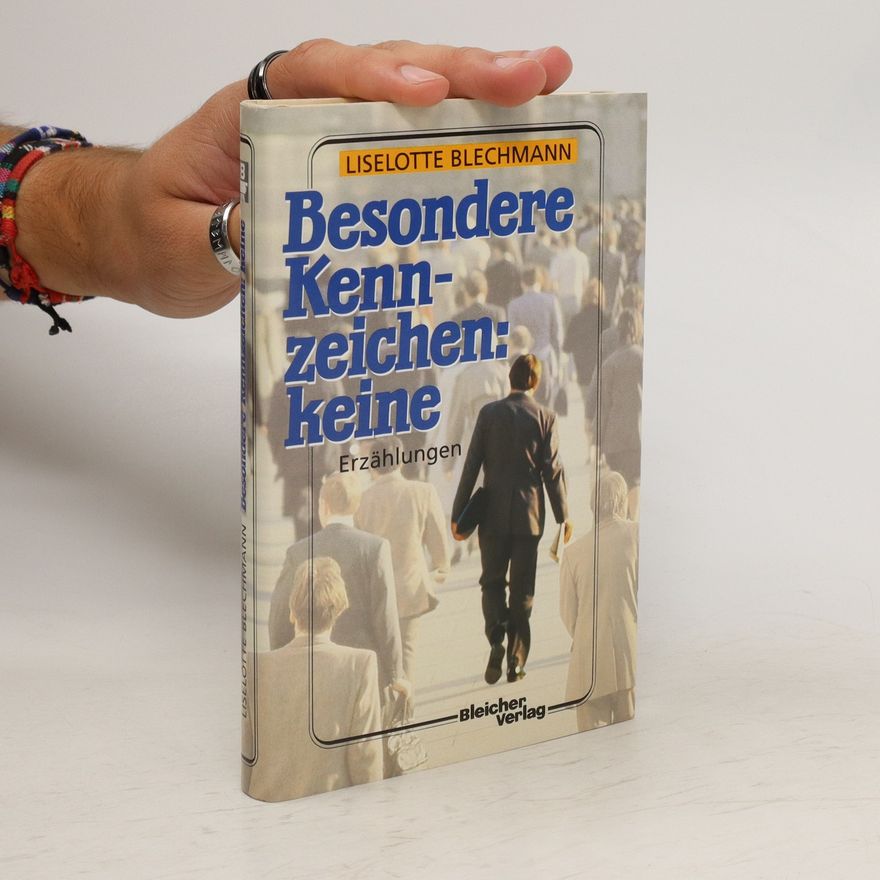 Liselotte Blechmann Besondere Kennzeichen: keine