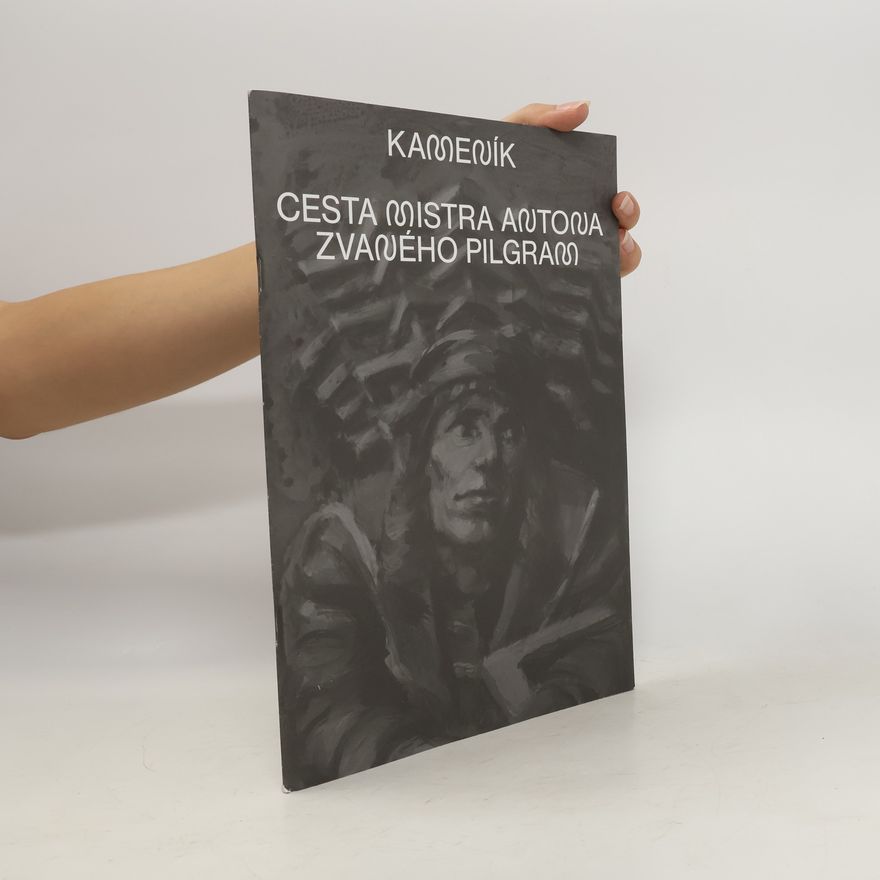Michal Konečný Kameník: Cesta mistra Antona zvaného Pilgram