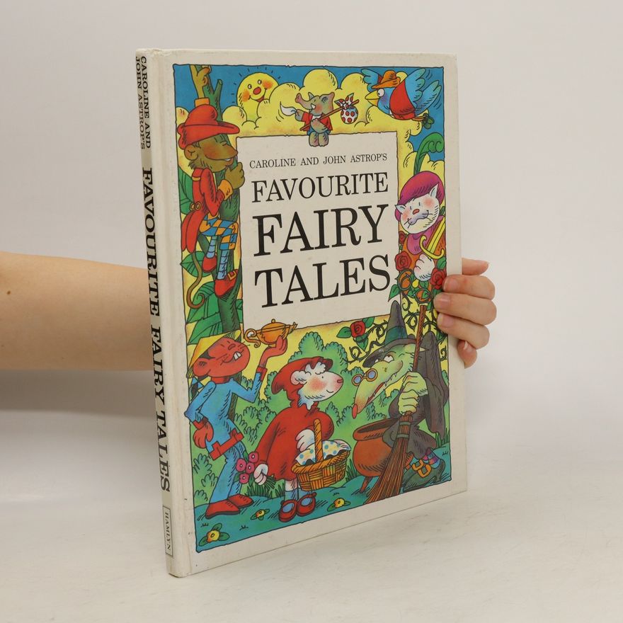 Caroline Astrop Caroline and John Astrop's Favourite Fairy Tales