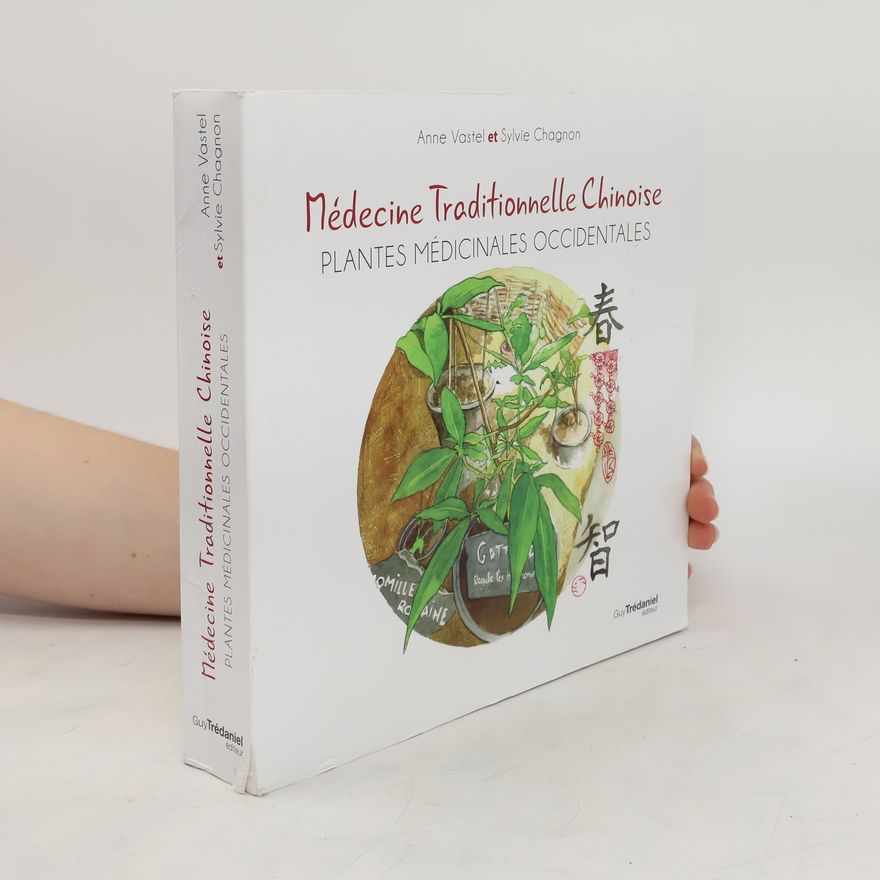 Sylvie Chagnon Médecine Traditionnelle Chinoise. Plantes médicinales occidentales