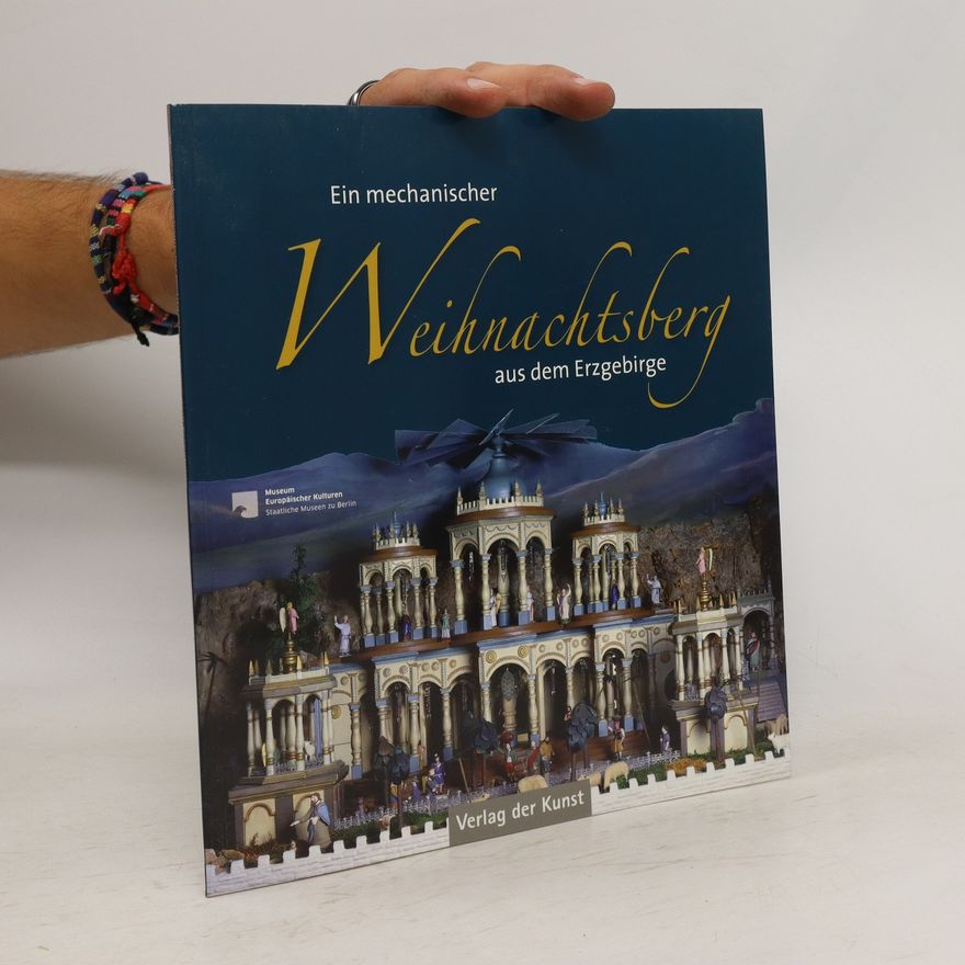 Tina Peschel Ein mechanischer Weihnachtsberg aus dem Erzgebirge im Museum Europäischer Kulturen - Staatliche Museen zu Berlin