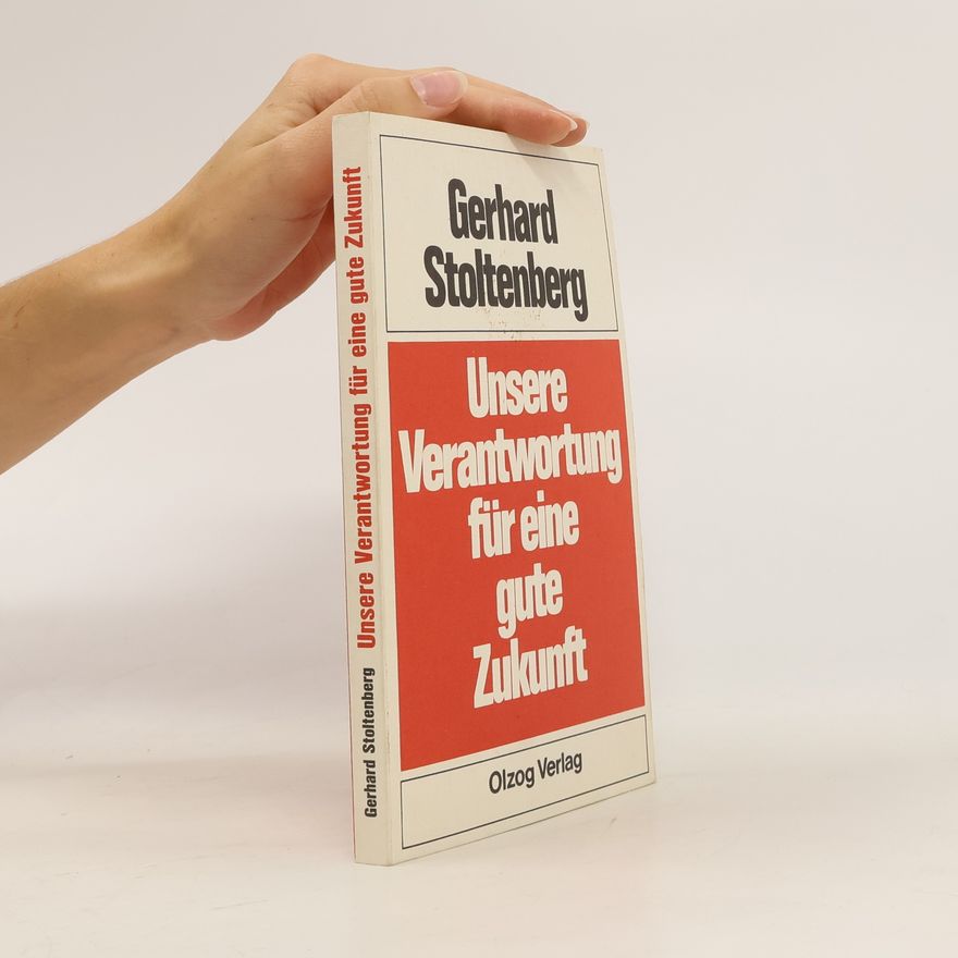Gerhard Stoltenberg Unsere Verantwortung für eine gute Zukunft