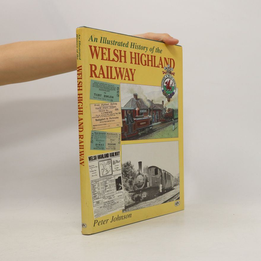Peter Johnson An Illustrated History of the Welsh Highland Railway
