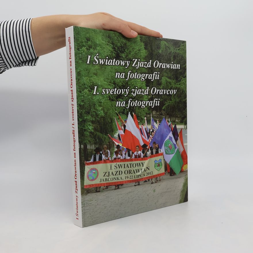 Autores varios Pierwszy Światowy zjazd Orawian na fotografii. Prvý svetový zjazda oravcov na fotografii
