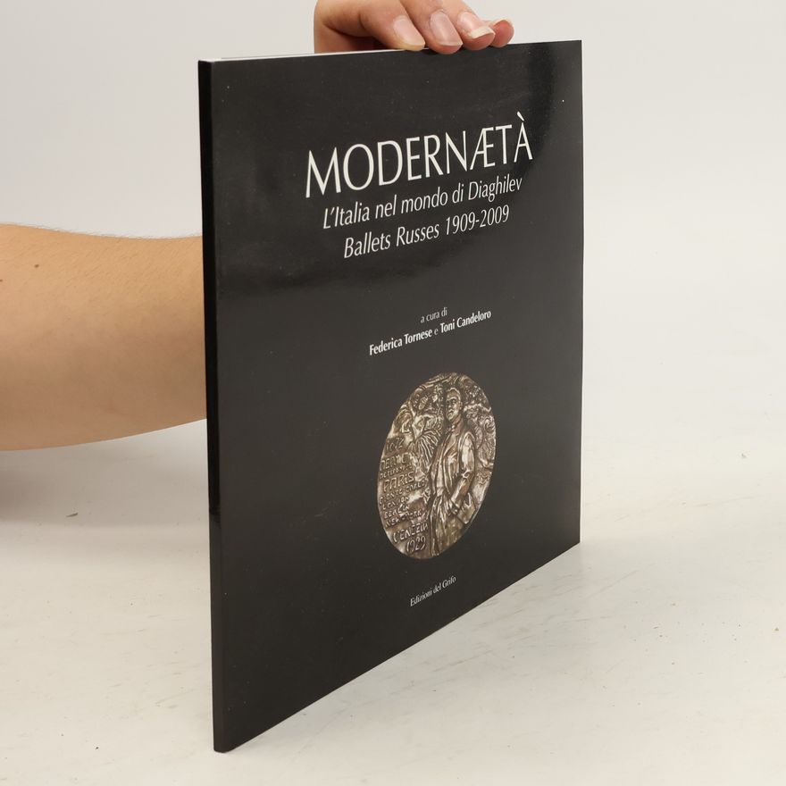 Toni Candeloro ModernÆtà. L'Italia nel mondo di Diaghilev Ballets Russes (1909-2009)