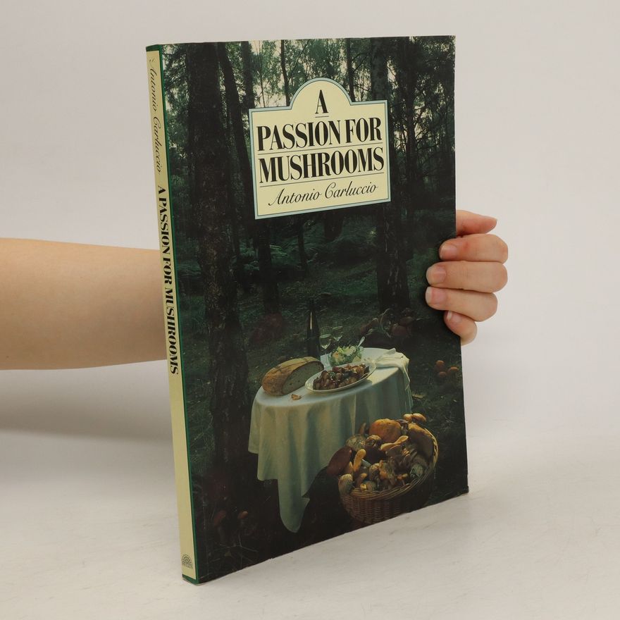 Antonio Carluccio A passion for mushrooms