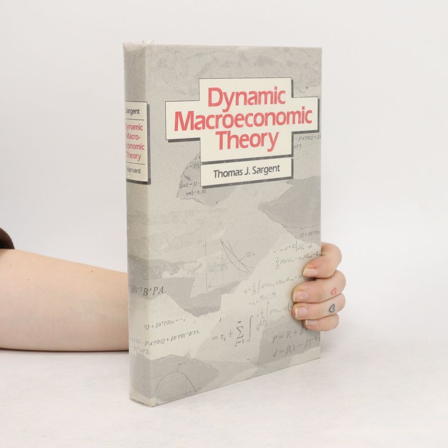 Thomas J. Sargent Dynamic macroeconomic theory
