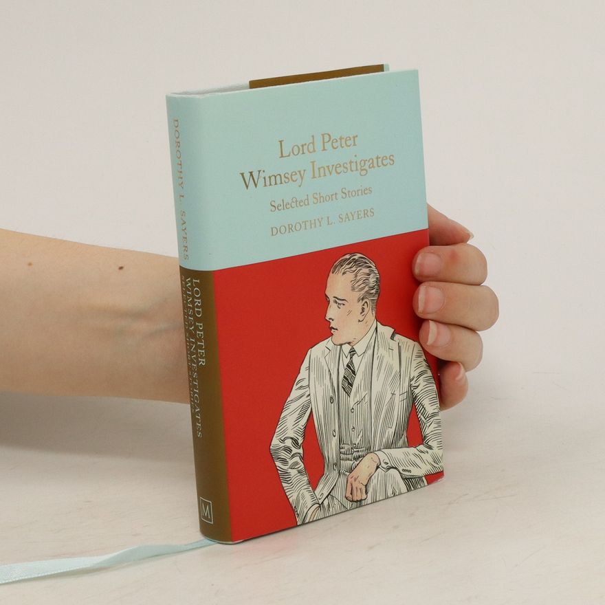 Dorothy L. Sayers Lord Peter Wimsey Investigates : Selected Short Stories
