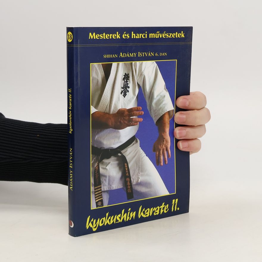 Adám István A belső és külső erő művészete. Kyokushin karate 11.