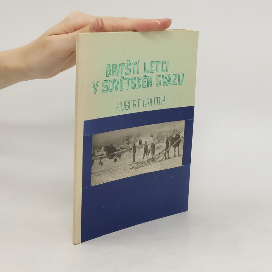 Hubert F. Griffith Britští letci v Sovětském svazu