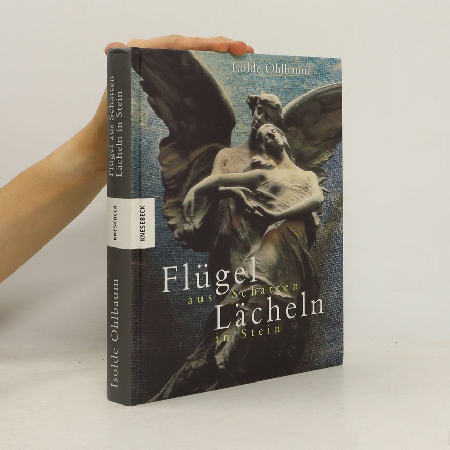 Isolde Ohlbaum Flügel aus Schatten, Lächeln in Stein
