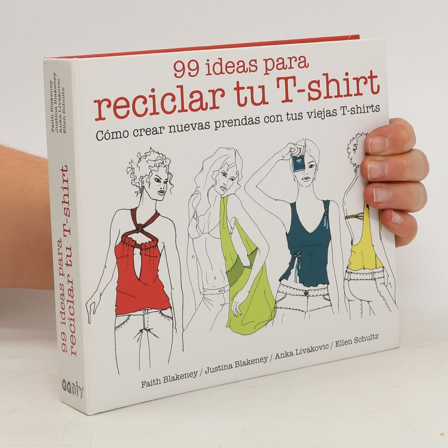 Anka Livakovic 99 ideas para reciclar tu T-shirt