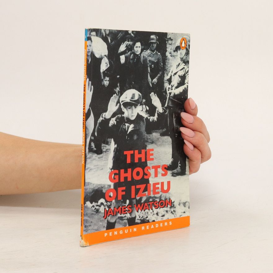 James D. Watson The Ghosts of Izieu