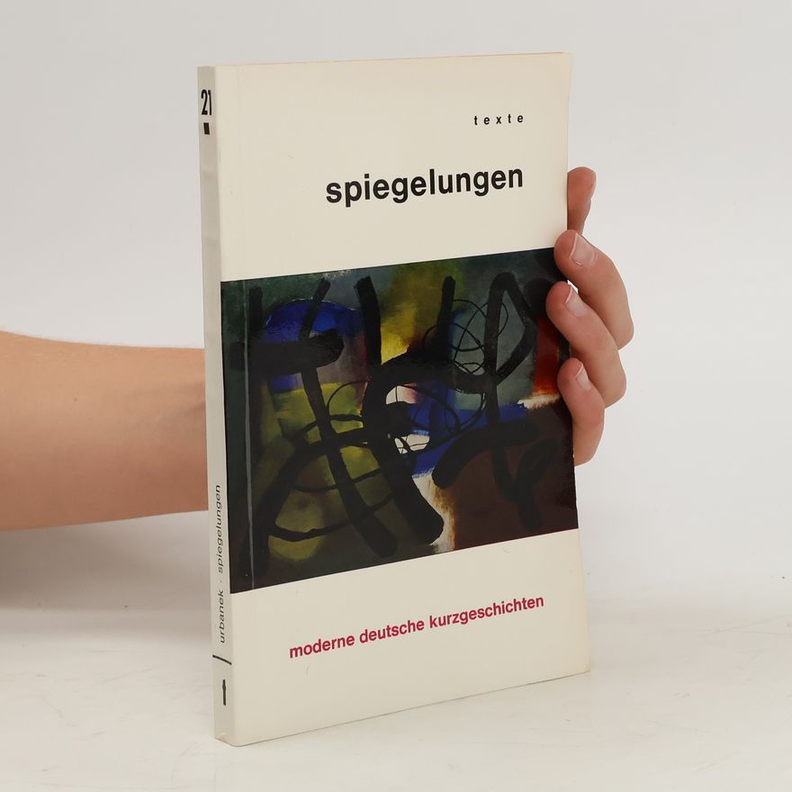 Walter Urbanek Spiegelungen. Moderne Deutsche Kurzgeschichten