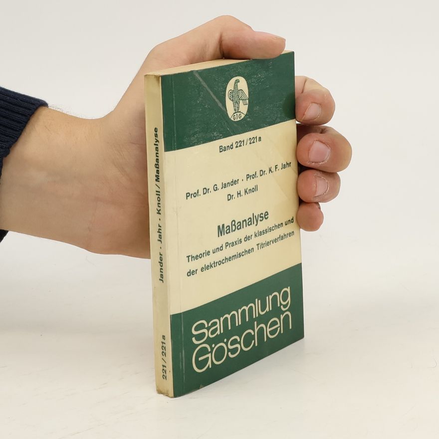 Gerhart Jander Maßanalyse. Theorie und Praxis der klassischen und der elektrochemischen Titrierverfahren