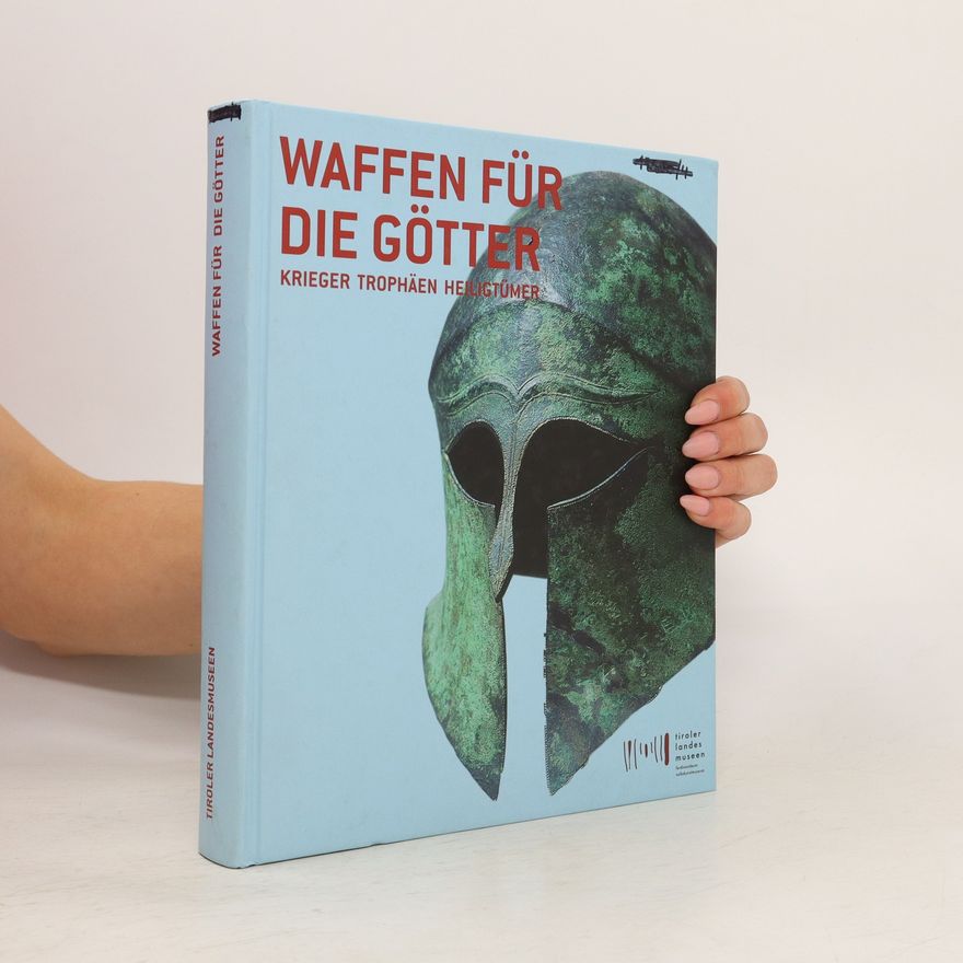 Wolfgang Meighörner Waffen für die Götter