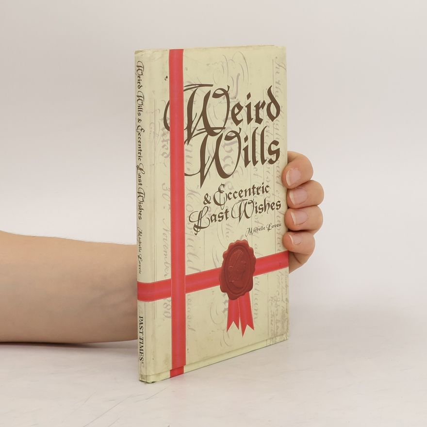 Michelle Lovric Weird Wills & Eccentric Last Wishes