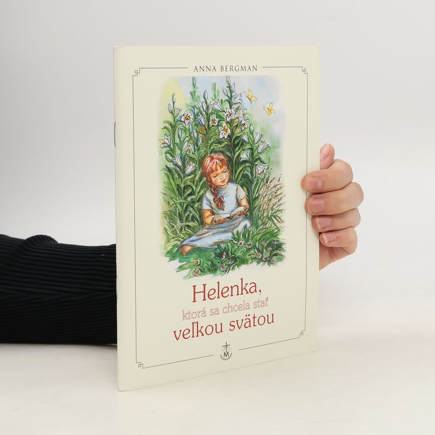 Anna Bergmann Helenka, ktorá sa chcela stať veľkou svätou