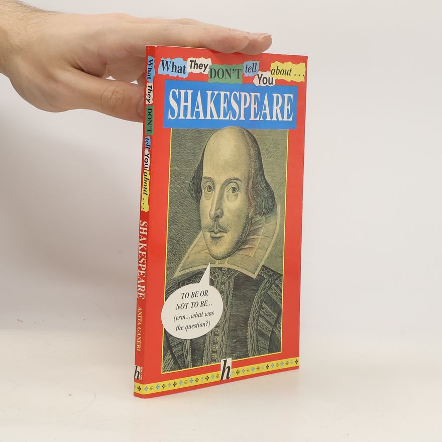 Anita Ganeri What They Don't Tell You about Shakespeare