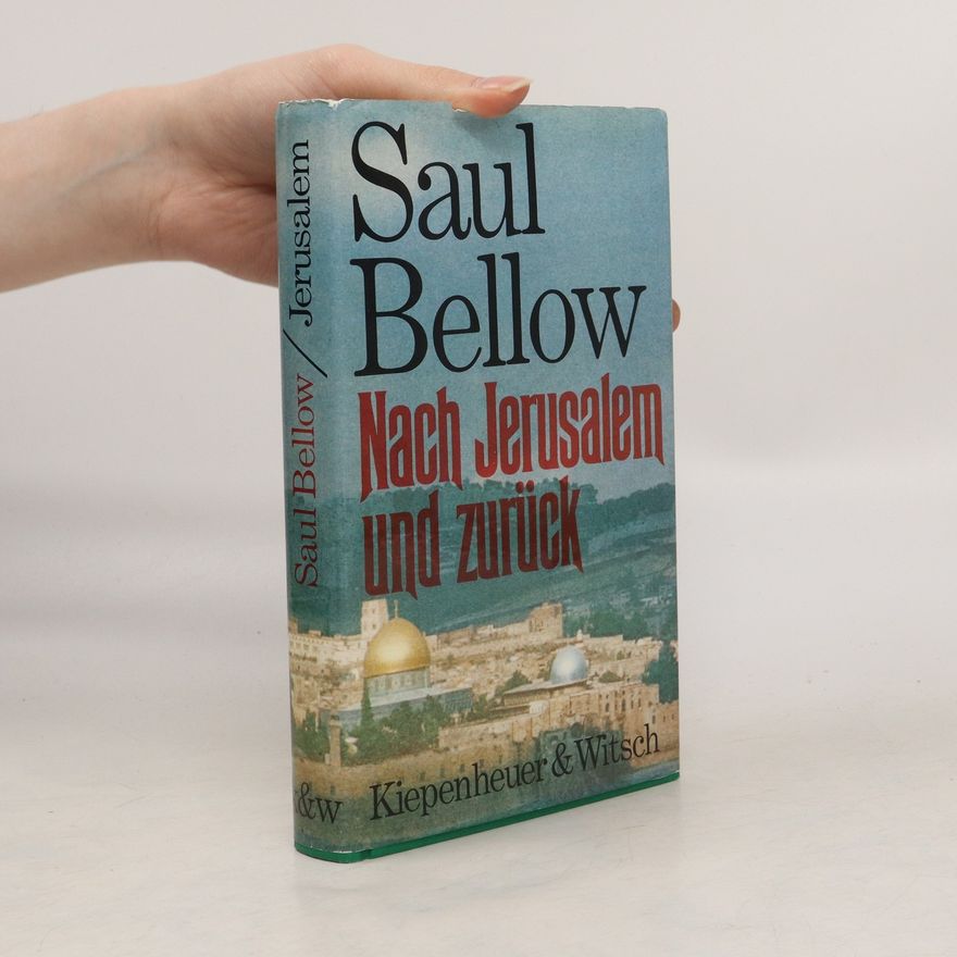Saul Bellow Nach Jerusalem und zurück