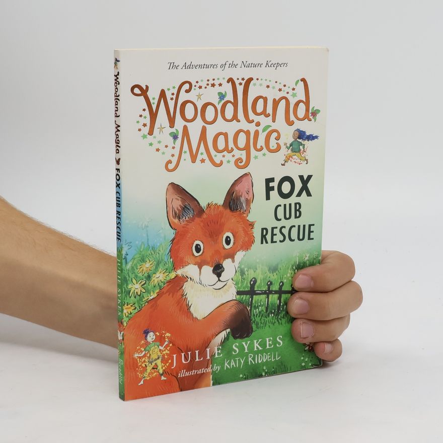 Julie Sykes Woodland Magic 1: Fox Cub Rescue