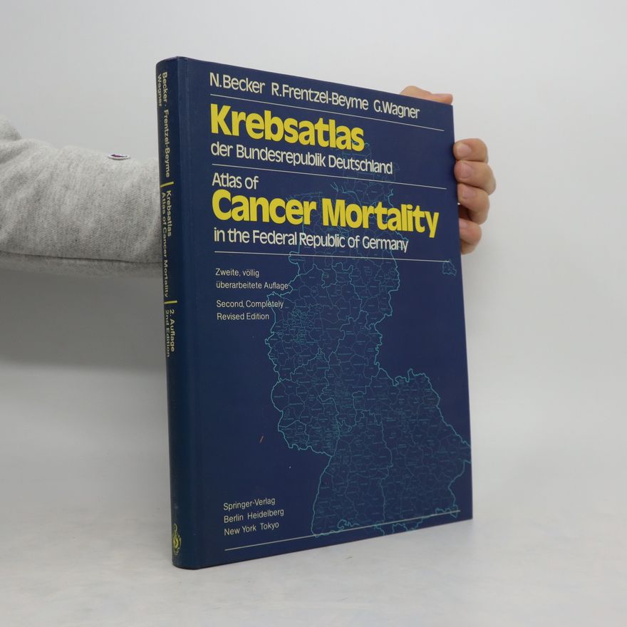 Nikolaus Becker Krebsatlas der Bundesrepublik Deutschland. Atlas of Cancer Mortality in the Federal Republic of Germany