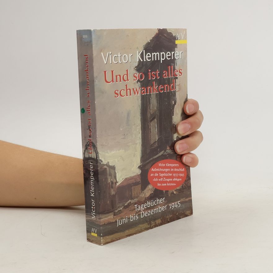 Victor Klemperer Und so ist alles schwankend