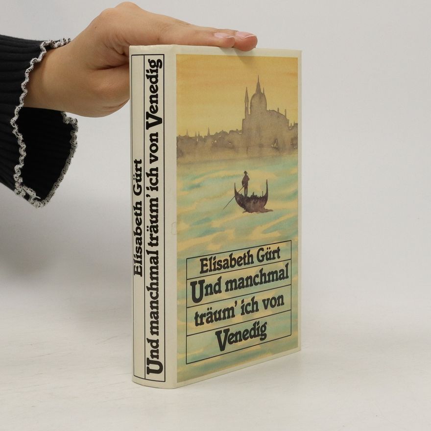Elisabeth Gürt Und manchmal träum ich von Venedig