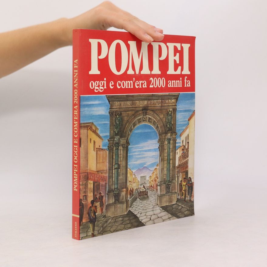 Alberto Carlo Carpiceci Pompei oggi e com'era 2000 anni fa