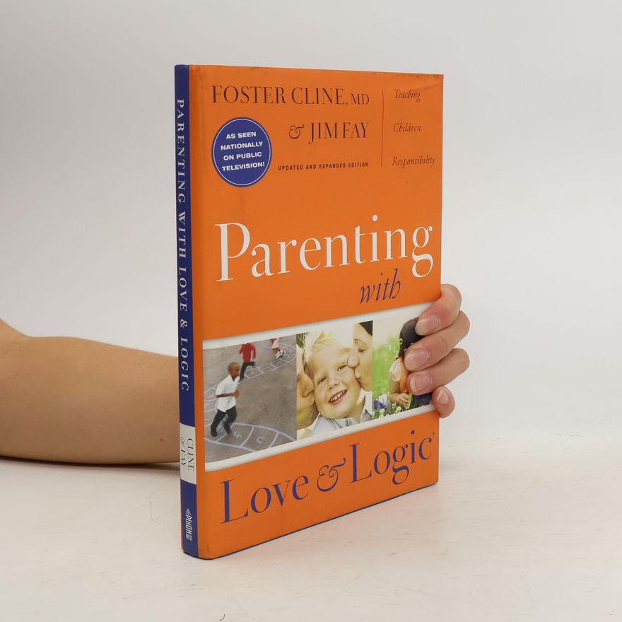 Foster W. Cline Parenting with Love and Logic
