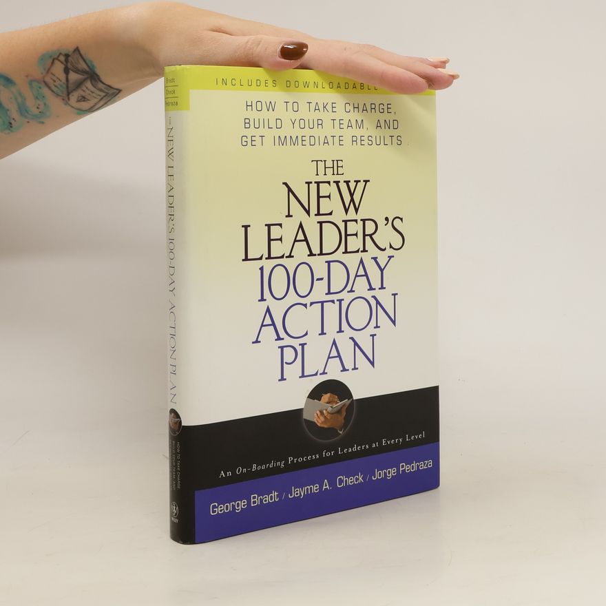 George B. Bradt The New Leader's 100-Day Action Plan