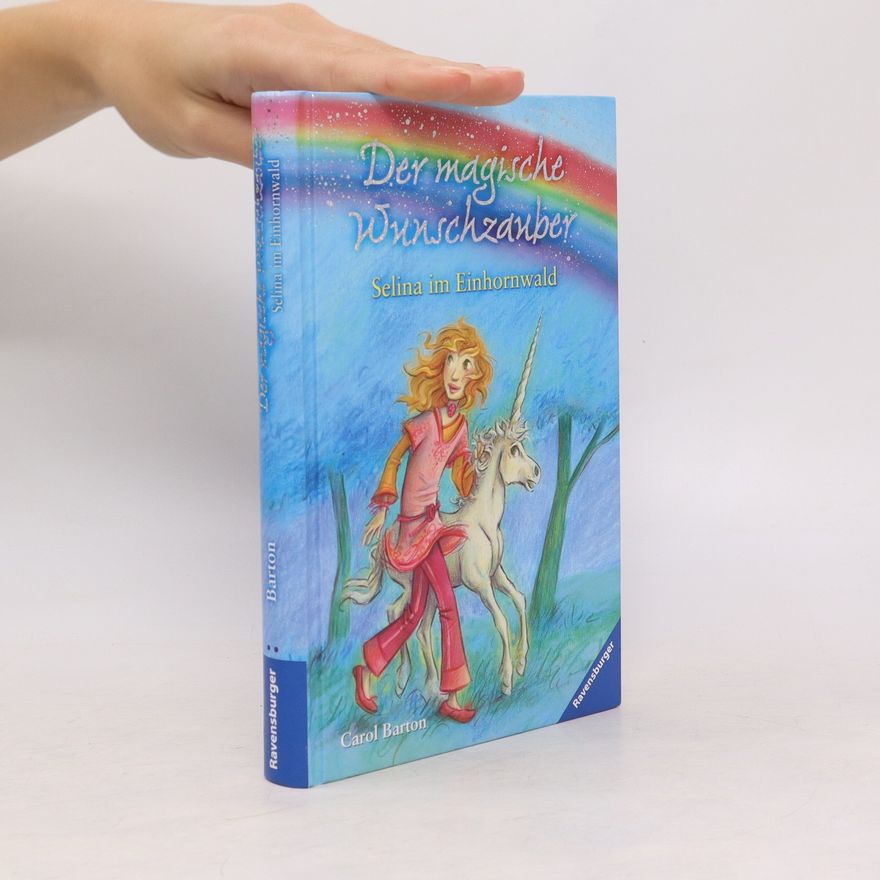 Carol Barton Der magische Wunschzauber; Selina im Einhornwald