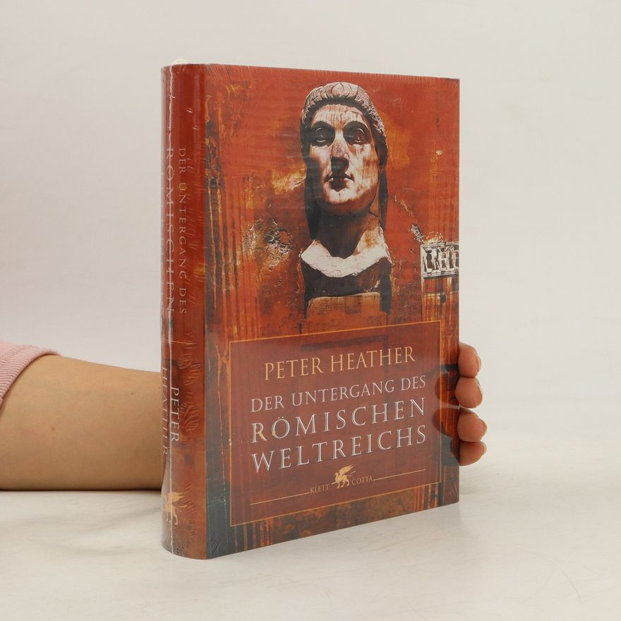 Peter Heather Der Untergang des Römischen Weltreichs