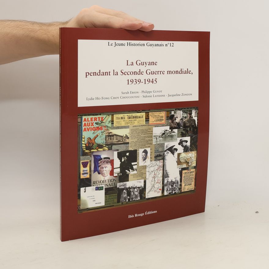 Jacqueline Zonzon La Guyane pendant la Seconde Guerre mondiale, 1939-1945
